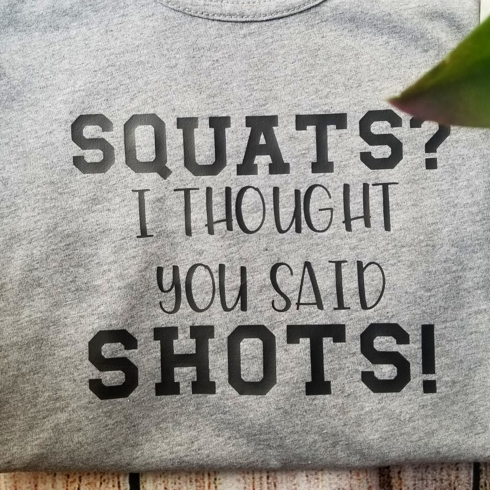 UNISEX Squats? I thought you said SHOTS T Shirt